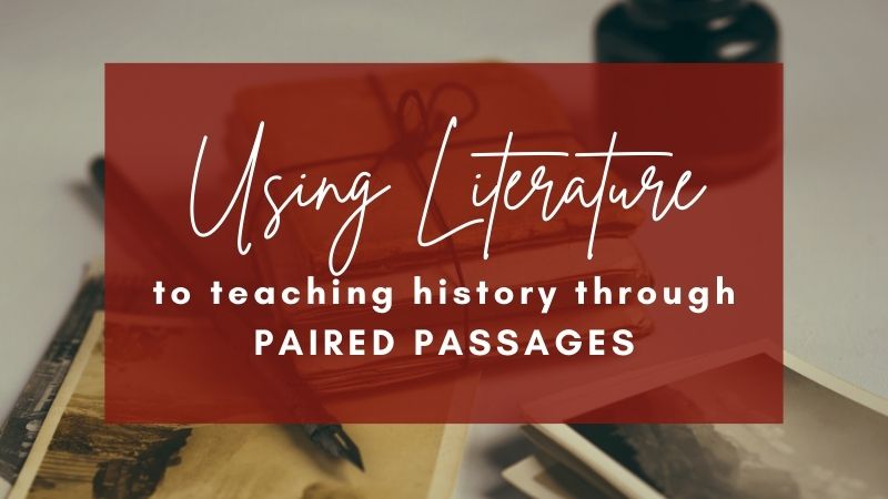 Using Literature to Teach History in 10 Pivotal Paired Passages