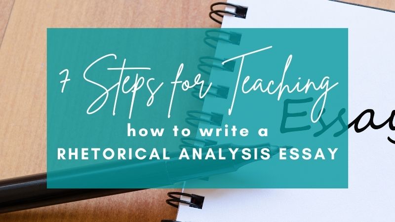 7 Simplified Steps for Teaching How to Write a Rhetorical Analysis Essay