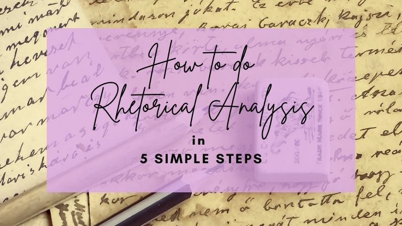 How to Do Rhetorical Analysis in 5 Simple Steps