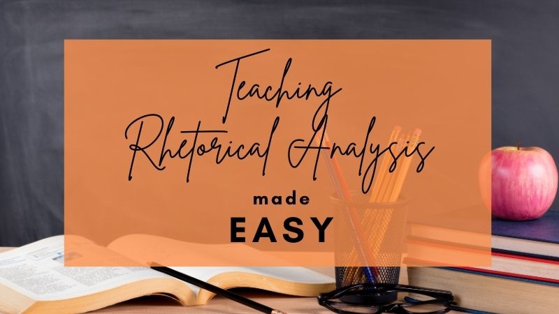 3 Ways to Make Teaching Rhetorical Analysis EASY!