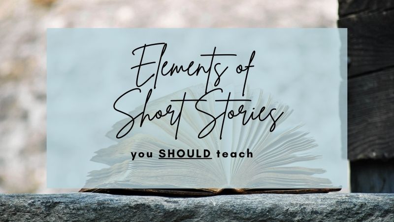 6 Elements of Short Stories You SHOULD Teach