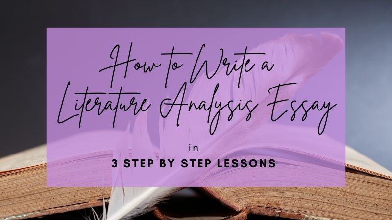 How to Write a Literature Analysis Essay in 3 Simple Steps