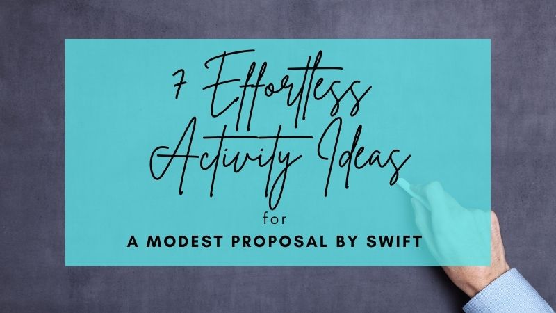 7 Effortless Activity Ideas for A Modest Proposal by Swift
