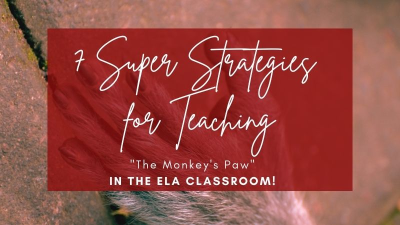 7 Super Strategies for Teaching “The Monkey’s Paw”
