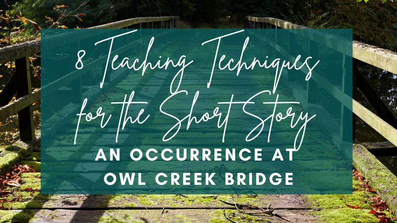 8 Teaching Techniques for An Occurrence at Owl Bridge Short Story