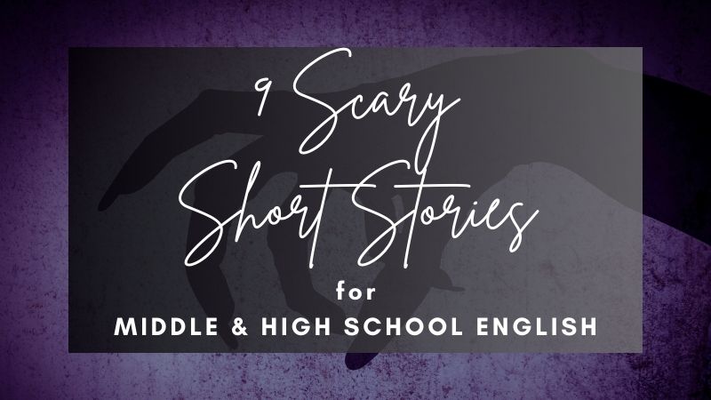 9 Scary Short Stories for Middle and High School English