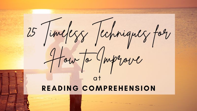 25 Timeless Techniques for How to Improve at Reading Comprehension