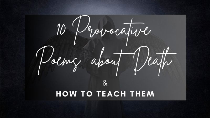 10 Provocative Poems About Death & How To Teach Them