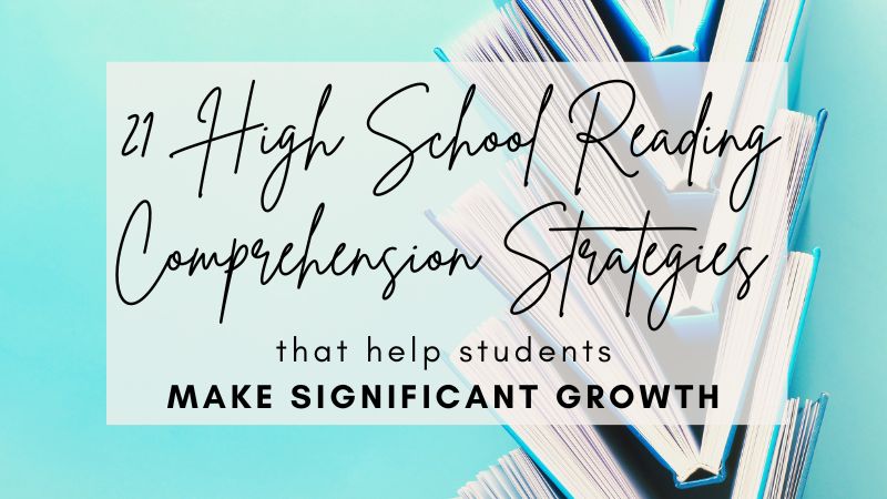 21 High School Reading and Comprehension Strategies That Help Students Make Significant Growth