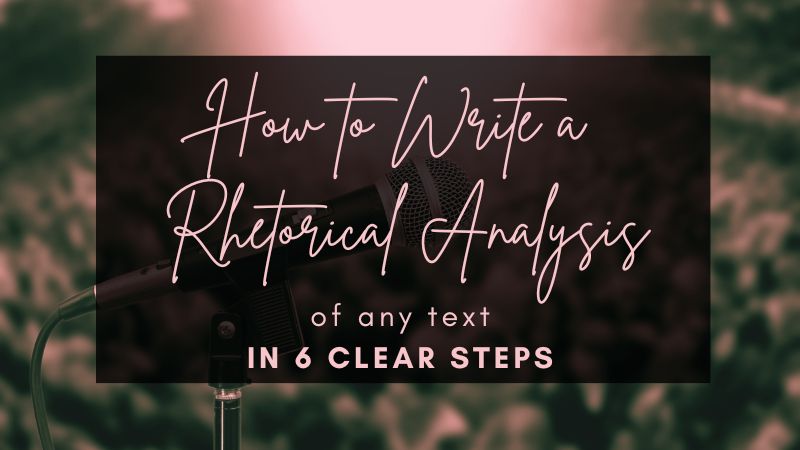 How to Write a Rhetorical Analysis of ANY Text in 6 Clear Steps