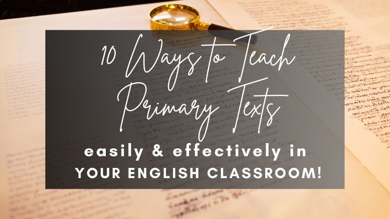 10 Ways to Teach Primary Texts Easily and Effectively