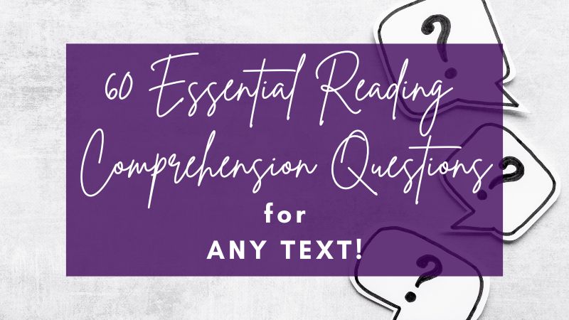 60 Essential Reading Comprehension Questions for ANY Text