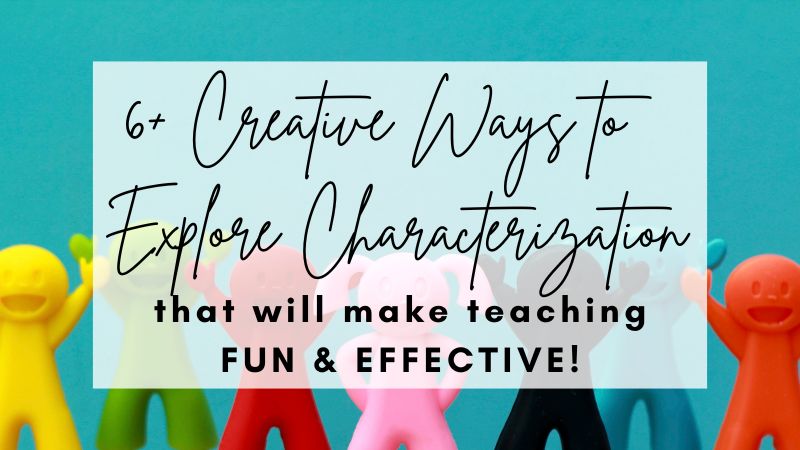 6+ Creative Ways to Further Explore Characterization