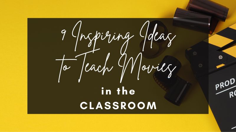 9 Inspiring Ideas to Teach Movies in the Classroom