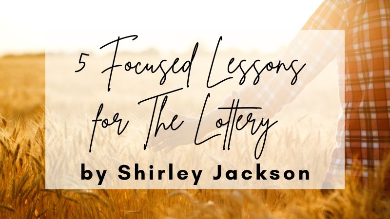 5 Focused Lessons for The Lottery Story by Shirley Jackson