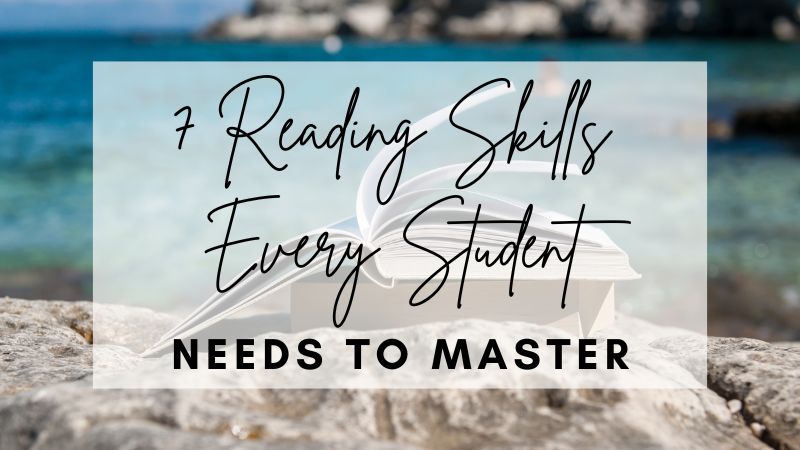 7 Reading Skills EVERY Student Needs to Master