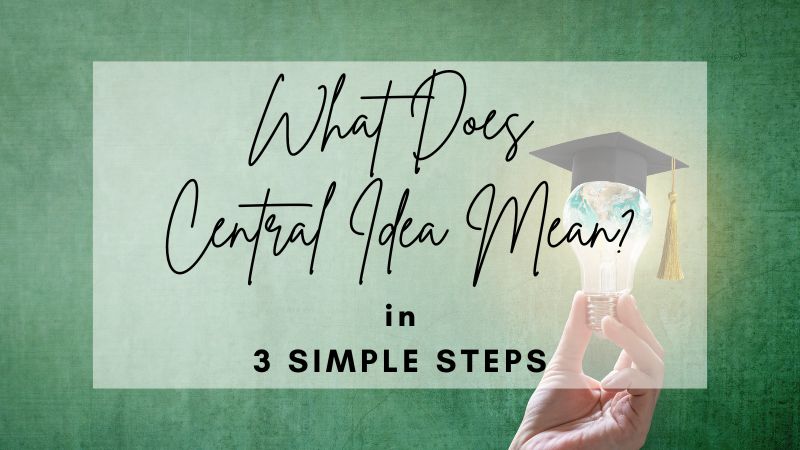 What Does Central Idea Mean? in 3 Simple Steps