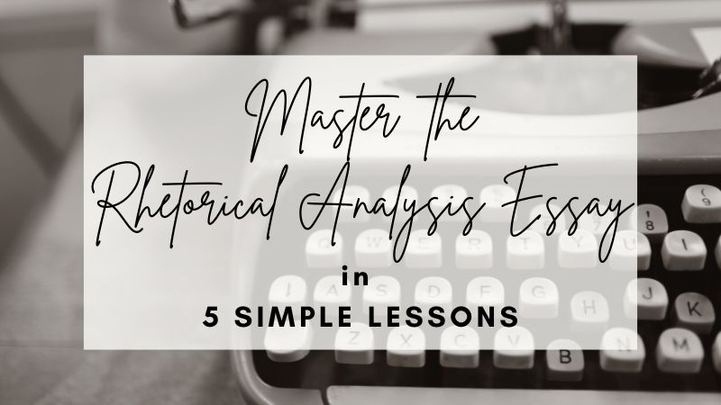 Master the Rhetorical Analysis Essay in 5 Simple Lessons